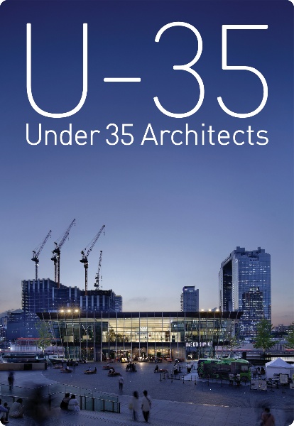 Ｕー３５　Ｕｎｄｅｒ３５　Ａｒｃｈｉｔｅｃｔｓ　ｅｘｈｉｂｉｓｉｏｎ　２０２３　３５歳以下の若手建築家による建築の展覧会