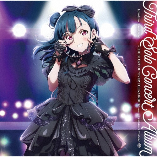 ＬｏｖｅＬｉｖｅ！　Ｓｕｎｓｈｉｎｅ！！　Ｔｈｉｒｄ　Ｓｏｌｏ　Ｃｏｎｃｅｒｔ　Ａｌｂｕｍ　～ＴＨＥ　ＳＴＯＲＹ　ＯＦ　“ＯＶＥＲ　ＴＨＥ　ＲＡＩＮＢＯＷ”～　ｓｔａｒｒｉｎｇ　Ｔｓｕｓｈｉｍａ