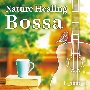 Nature　Healing　Bossa　〜ギターで奏でるボサノヴァと自然音〜