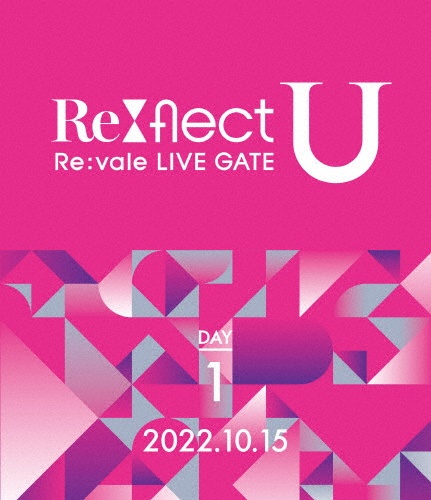 Re：vale　LIVE　GATE　“Re：flect　U”　Blu－ray　DAY　1