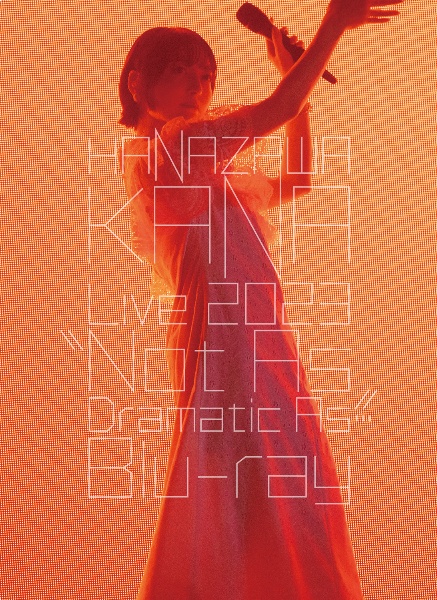 花澤香菜／HANAZAWA　KANA　Live　2023　“Not　As　Dramatic　As．．．”　Blu－ray