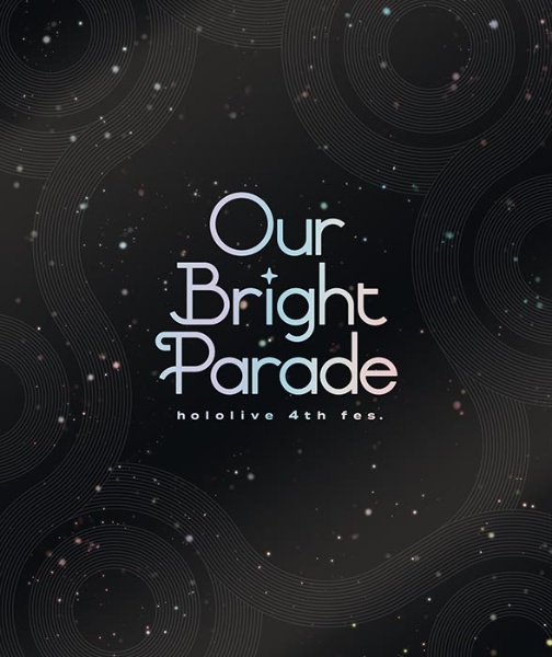 hololive　4th　fes．　Our　Bright　Parade