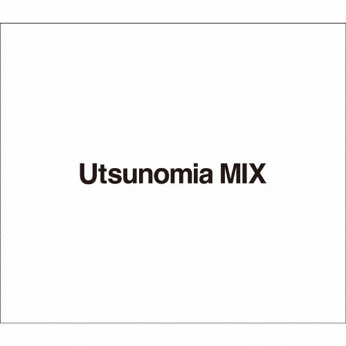 Ｕｔｓｕｎｏｍｉａ　ＭＩＸ