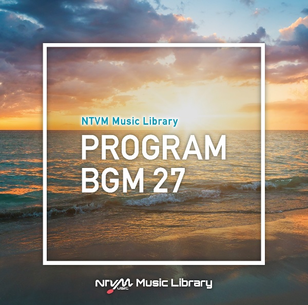 ＮＴＶＭ　Ｍｕｓｉｃ　Ｌｉｂｒａｒｙ　番組ＢＧＭ２７