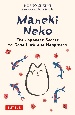 Maneki　Neko　The　Japanese　Secret　to　Good　Luck　and　Happiness