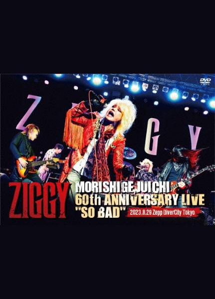 ZIGGY　MORISHIGE，　JUICHI　60th　ANNIVERSARY　LIVE「SO　BAD」