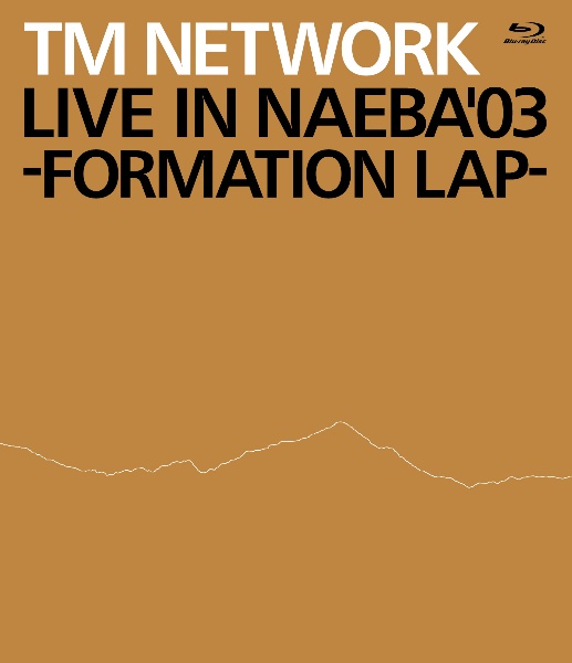 LIVE　IN　NAEBA　’03　－FORMATION　LAP－（Blu－ray）