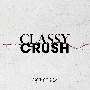 Classy　Crush（BD付）