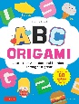 ABC　Origami　Learn　Your　Alphabet　and　Numbers　Through　Origami！