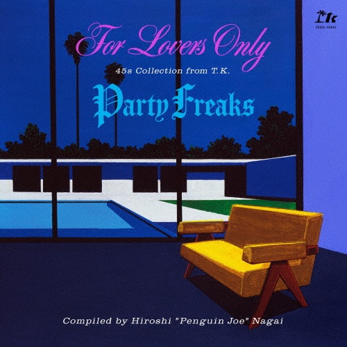 Ｆｏｒ　Ｌｏｖｅｒｓ　Ｏｎｌｙ　／　Ｐａｒｔｙ　Ｆｒｅａｋｓ－４５ｓ　Ｃｏｌｌｅｃｔｉｏｎ　ｆｒｏｍ　Ｔ．Ｋ．　（Ｃｏｍｐｉｌｅｄ　ｂｙ　Ｈｉｒｏｓｈｉ　“Ｐｅｎｇｕｉｎ　Ｊｏｅ”　Ｎａｇａｉ）－