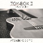 TOY－BOX　II〜Second〜