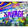 SAVAGE【Blu－ray付生産限定盤】