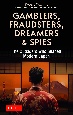 Gamblers，　Fraudsters，　Dreamers　＆　Spies　The　Outsiders　Who　Shaped　Modern　Japan