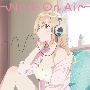 TVアニメ『声優ラジオのウラオモテ』オープニング主題歌　Now　On　Air【通常盤】