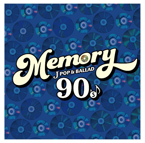 ＭＥＭＯＲＹ　～９０’ｓ　ＪＰＯＰ　＆　ＢＡＬＬＡＤ～