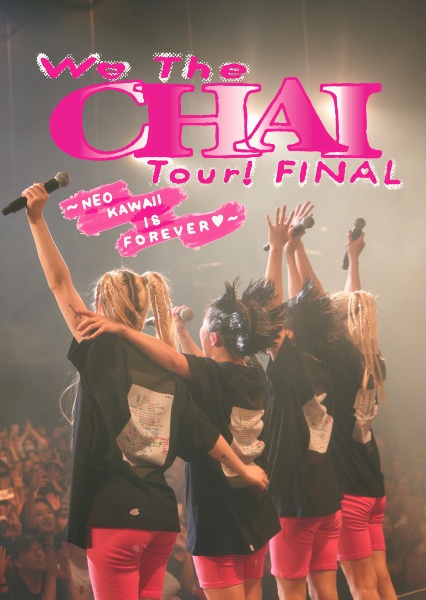 Ｗｅ　Ｔｈｅ　ＣＨＡＩ　Ｔｏｕｒ！　ＦＩＮＡＬ　～ＮＥＯ　ＫＡＷＡＩＩ　ＩＳ　ＦＯＲＥＶＥＲ～