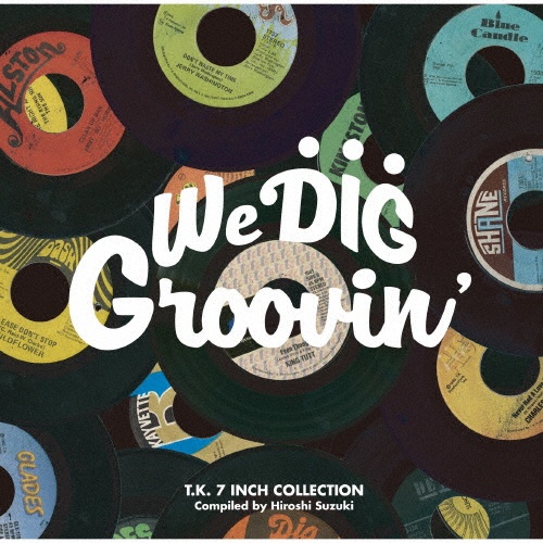 ＷＥ　ＤＩＧ！／ＧＲＯＯＶＩＮ’－Ｔ．Ｋ．　７ＩＮＣＨ　ＣＯＬＬＥＣＴＩＯＮ－（期間限定）