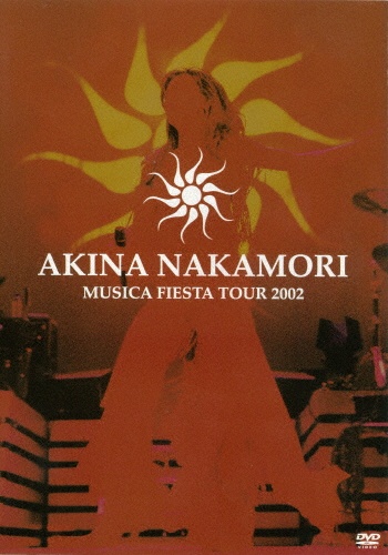 AKINA　NAKAMORI　MUSICA　FIESTA　TOUR　2002