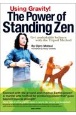 Using　Gravity！　The　Power　of　Standing　Zen　Get　unshakable　balance　with　the　Tripod　Method