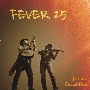 FEVER　25