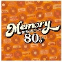 MEMORY　80’s　洋楽POP　＆　BALLAD