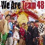 We　Are　Team　48（通常盤・初回プレス）