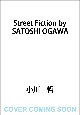 Street　Fiction　by　SATOSHI　OGAWA(1)