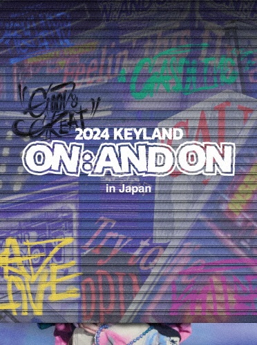 2024 KEYLAND ON : AND ON in Japan