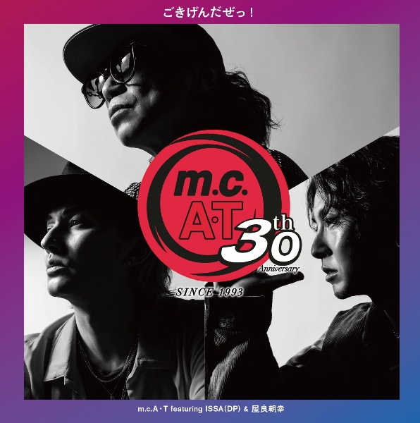 ｍ．ｃ．Ａ・Ｔ　３０周年記念　「ごきげんだぜっ！」　ｆｅａｔｕｒｉｎｇ　ＩＳＳＡ　＆　屋良朝幸