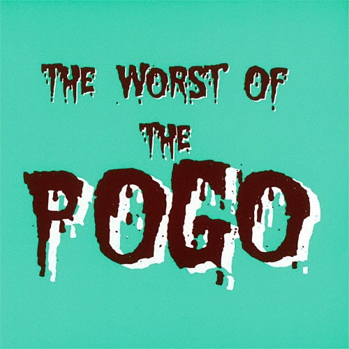 THE WORST OF THE POGO