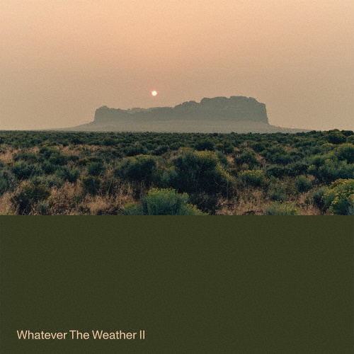 Ｗｈａｔｅｖｅｒ　Ｔｈｅ　Ｗｅａｔｈｅｒ　ＩＩ