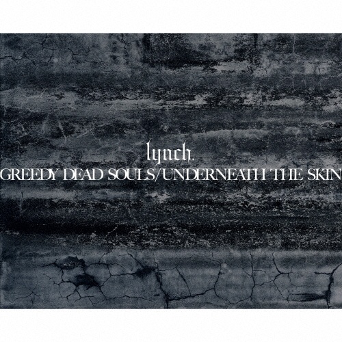 GREEDY DEAD SOULS / UNDERNEATH THE SKIN