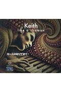 キースがおりてきて♪ Keith like a shaman