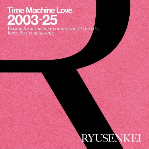 Time Machine Love 2003-25 RYUSENKEI/Ryusenkei - レンタルCD