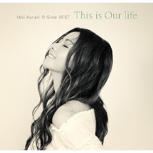 Mai Kuraki B-Side BEST This is Our life