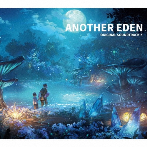 ANOTHER EDEN ORIGINAL SOUNDTRACK7/アナザーエデン - 販売CD｜TSUTAYA