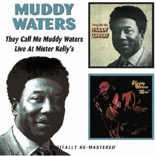 ゼイ・コール・ミー・マディ・ウォーターズ/ライヴ・アット・ミスター・ケリーズ