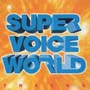 SUPER　VOICE　WORLD　TRACKS